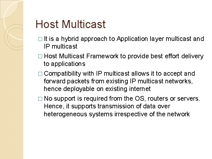 Host Multicast � It is a hybrid approach to Application layer multicast and IP Host Multicast � It is a hybrid approach to Application layer multicast and IP