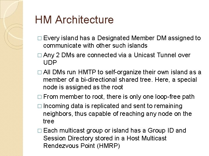 HM Architecture � Every island has a Designated Member DM assigned to communicate with HM Architecture � Every island has a Designated Member DM assigned to communicate with