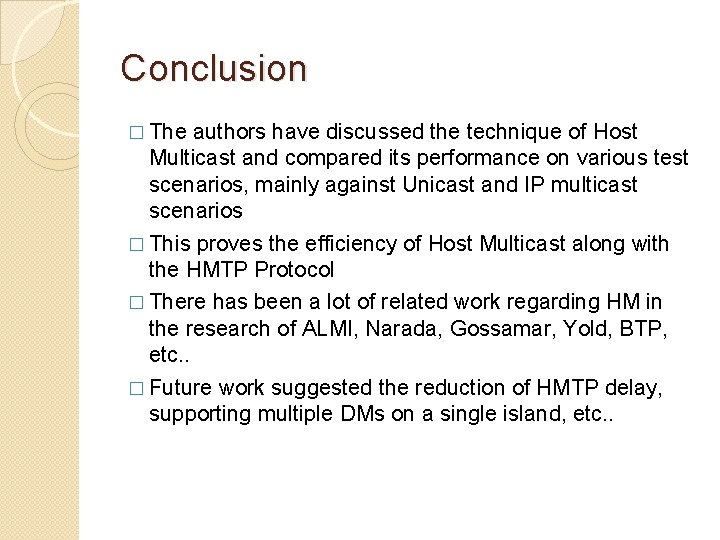 Conclusion � The authors have discussed the technique of Host Multicast and compared its Conclusion � The authors have discussed the technique of Host Multicast and compared its
