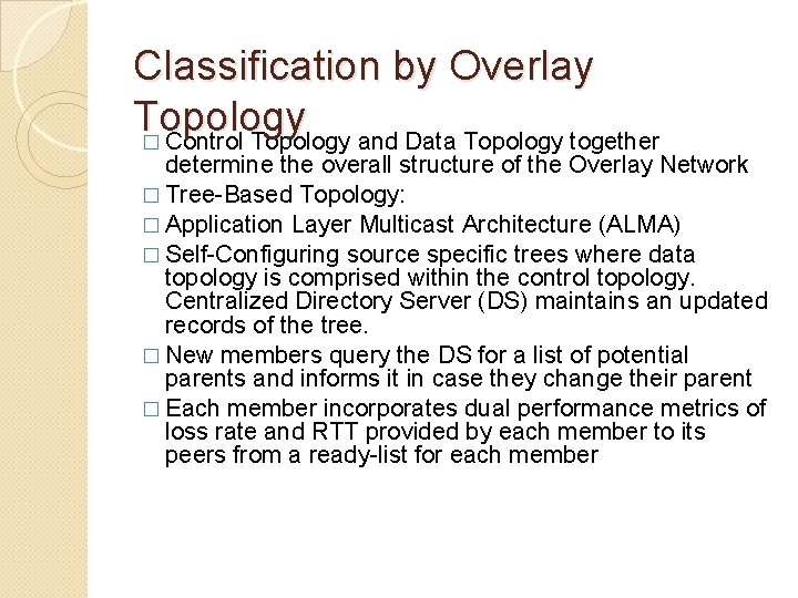 Classification by Overlay Topology � Control Topology and Data Topology together determine the overall Classification by Overlay Topology � Control Topology and Data Topology together determine the overall
