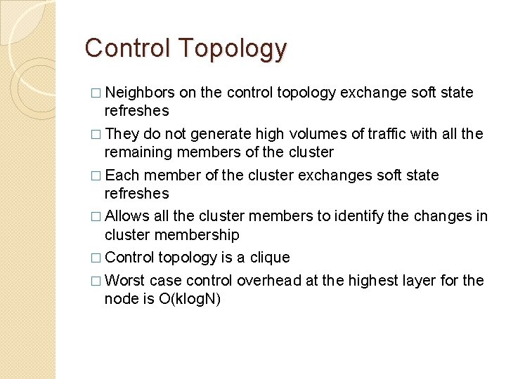 Control Topology � Neighbors on the control topology exchange soft state refreshes � They Control Topology � Neighbors on the control topology exchange soft state refreshes � They