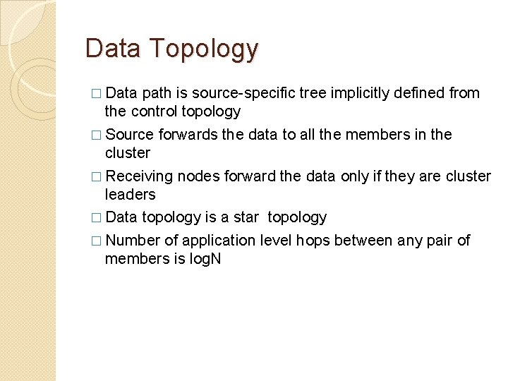 Data Topology � Data path is source-specific tree implicitly defined from the control topology Data Topology � Data path is source-specific tree implicitly defined from the control topology