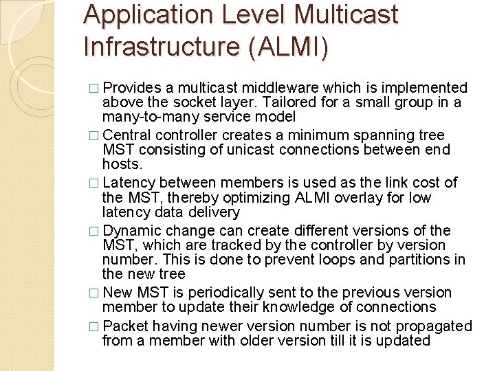Application Level Multicast Infrastructure (ALMI) � Provides a multicast middleware which is implemented above Application Level Multicast Infrastructure (ALMI) � Provides a multicast middleware which is implemented above