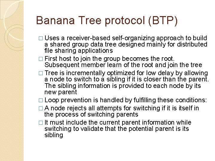 Banana Tree protocol (BTP) � Uses a receiver-based self-organizing approach to build a shared Banana Tree protocol (BTP) � Uses a receiver-based self-organizing approach to build a shared
