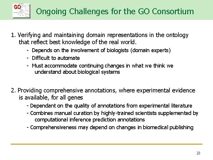 Ongoing Challenges for the GO Consortium 1. Verifying and maintaining domain representations in the