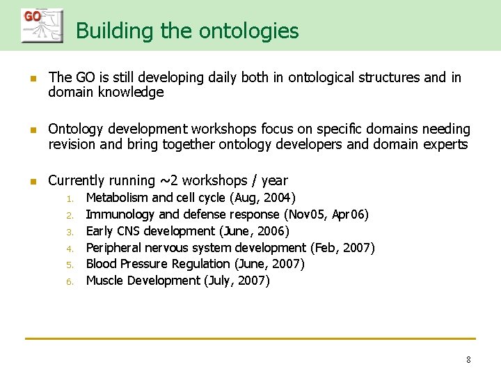 Building the ontologies n n n The GO is still developing daily both in