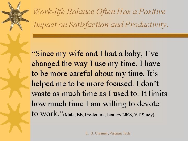 Work-life Balance Often Has a Positive Impact on Satisfaction and Productivity. “Since my wife