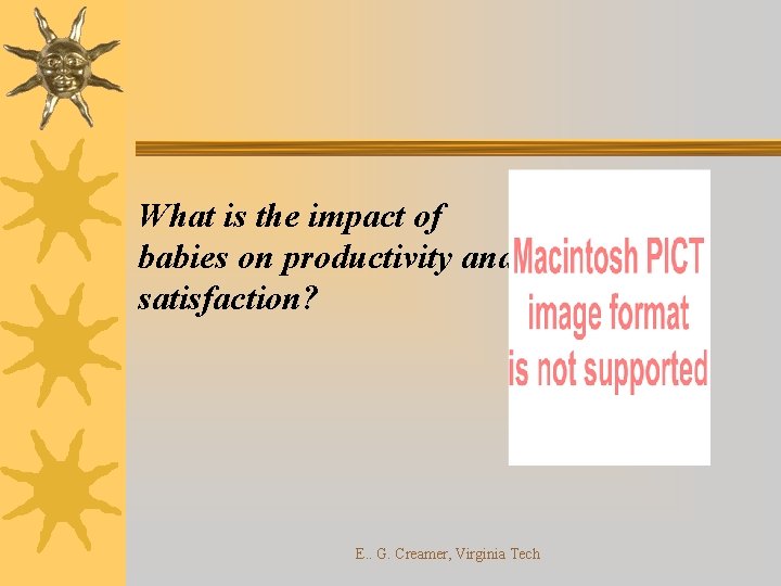 What is the impact of babies on productivity and satisfaction? E. . G. Creamer,