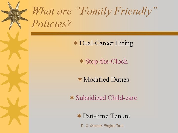 What are “Family Friendly” Policies? ¬ Dual-Career Hiring ¬ Stop-the-Clock ¬ Modified Duties ¬