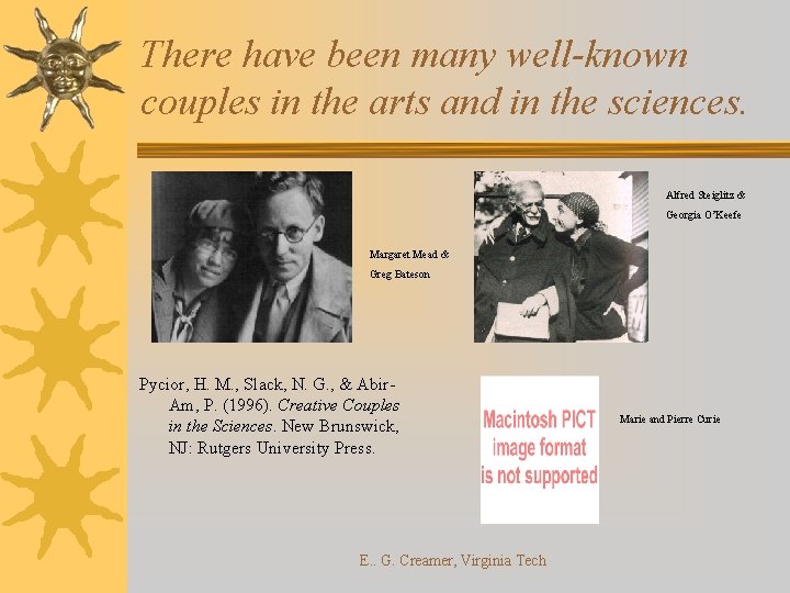 There have been many well-known couples in the arts and in the sciences. Alfred