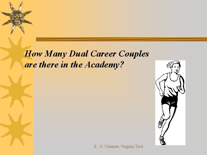 How Many Dual Career Couples are there in the Academy? E. . G. Creamer,