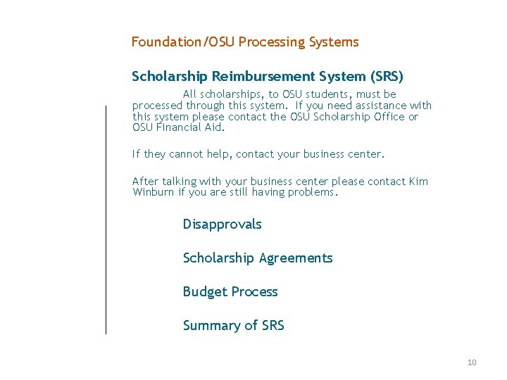 Foundation/OSU Processing Systems Scholarship Reimbursement System (SRS) All scholarships, to OSU students, must be