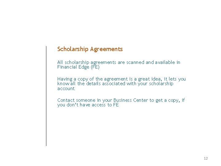 Scholarship Agreements All scholarship agreements are scanned and available in Financial Edge (FE) Having