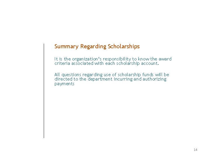 Summary Regarding Scholarships It is the organization’s responsibility to know the award criteria associated