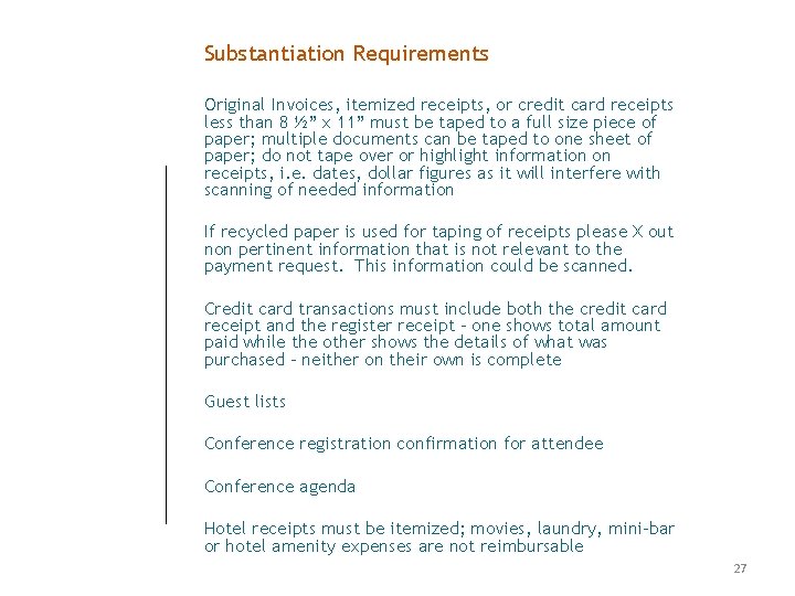 Substantiation Requirements Original Invoices, itemized receipts, or credit card receipts less than 8 ½” Substantiation Requirements Original Invoices, itemized receipts, or credit card receipts less than 8 ½”
