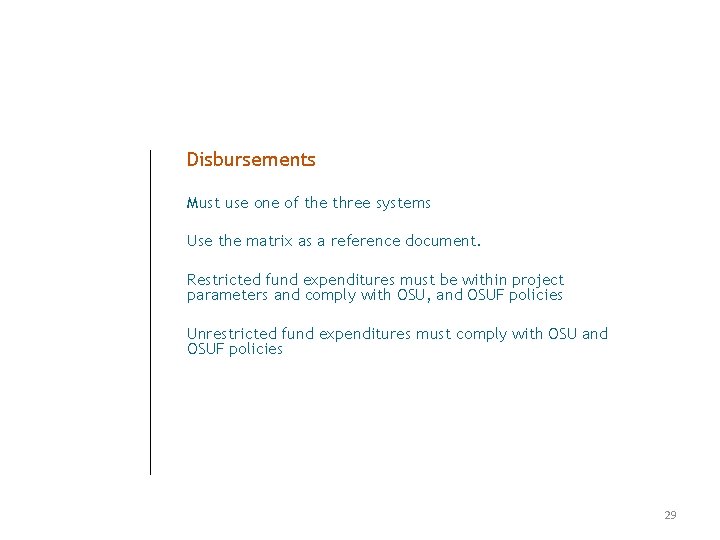 Disbursements Must use one of the three systems Use the matrix as a reference