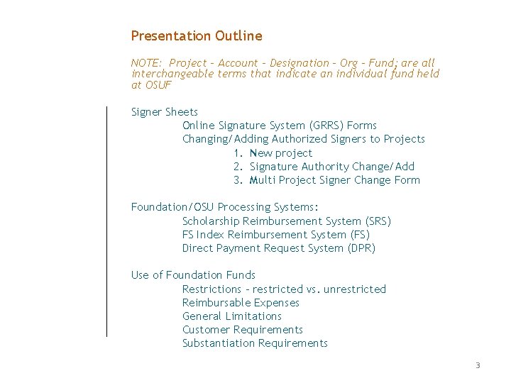 Presentation Outline NOTE: Project – Account – Designation – Org - Fund; are all Presentation Outline NOTE: Project – Account – Designation – Org - Fund; are all