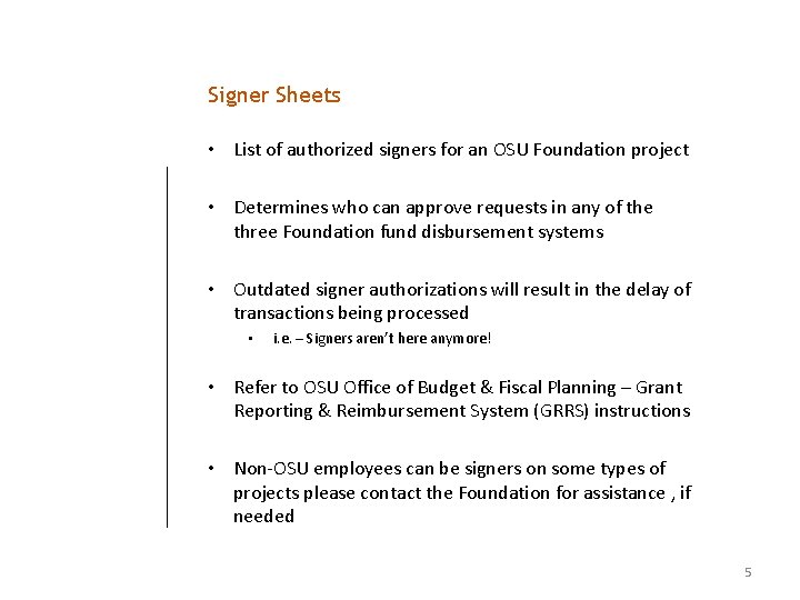 Signer Sheets • List of authorized signers for an OSU Foundation project • Determines