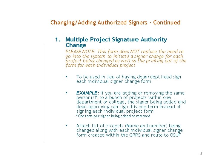 Changing/Adding Authorized Signers - Continued 1. Multiple Project Signature Authority Change PLEASE NOTE: This