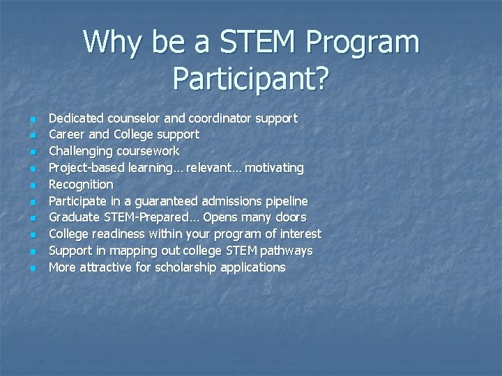 Why be a STEM Program Participant? n n n n n Dedicated counselor and Why be a STEM Program Participant? n n n n n Dedicated counselor and