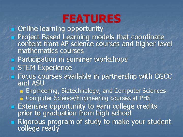 FEATURES n n n Online learning opportunity Project Based Learning models that coordinate content FEATURES n n n Online learning opportunity Project Based Learning models that coordinate content