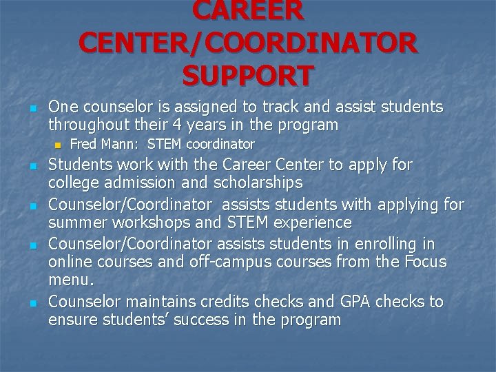 CAREER CENTER/COORDINATOR SUPPORT n One counselor is assigned to track and assist students throughout CAREER CENTER/COORDINATOR SUPPORT n One counselor is assigned to track and assist students throughout