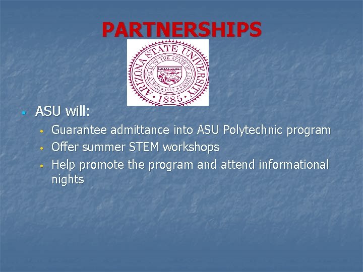 PARTNERSHIPS • ASU will: • • • Guarantee admittance into ASU Polytechnic program Offer PARTNERSHIPS • ASU will: • • • Guarantee admittance into ASU Polytechnic program Offer