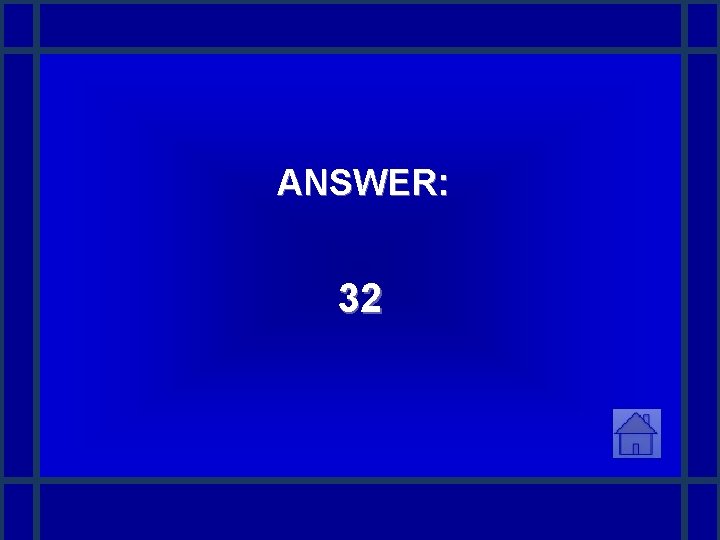 ANSWER: 32 