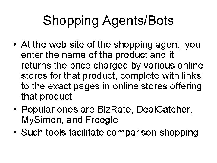 Shopping Agents/Bots • At the web site of the shopping agent, you enter the