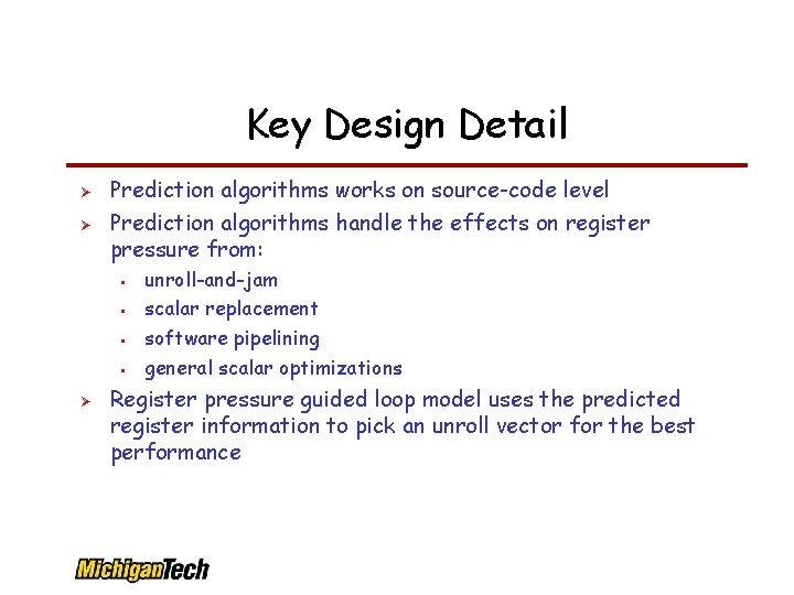 Key Design Detail Prediction algorithms works on source-code level Prediction algorithms handle the effects