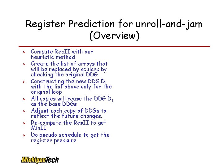 Register Prediction for unroll-and-jam (Overview) Compute Rec. II with our heuristic method Create the