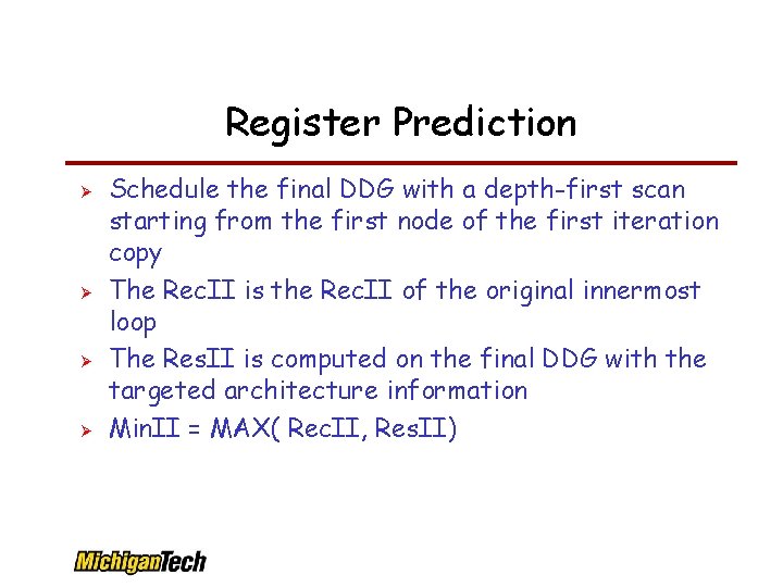 Register Prediction Schedule the final DDG with a depth-first scan starting from the first