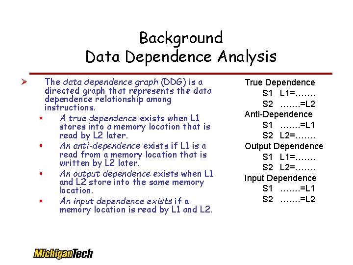 Background Data Dependence Analysis The data dependence graph (DDG) is a directed graph that