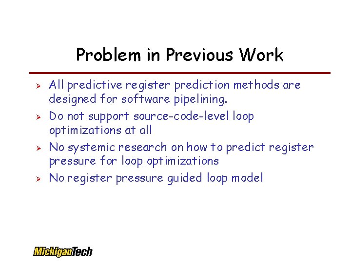 Problem in Previous Work All predictive register prediction methods are designed for software pipelining.