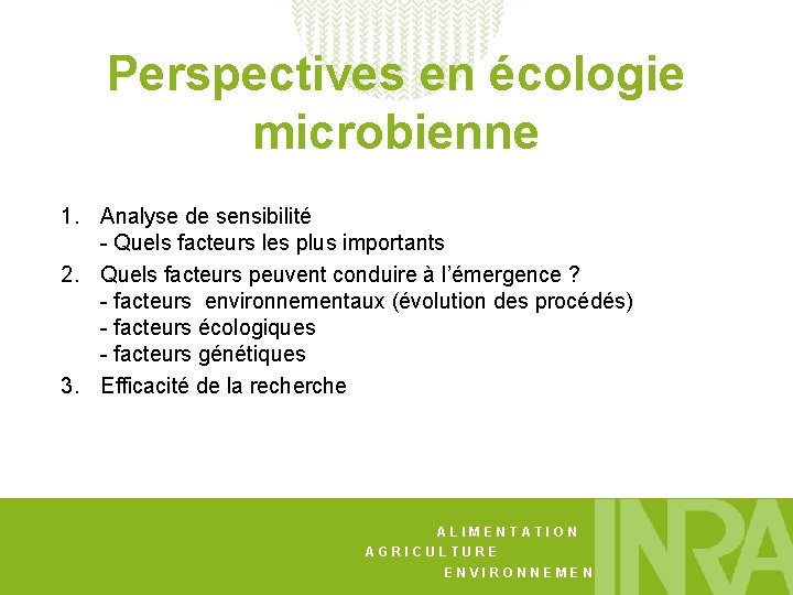 Perspectives en écologie microbienne 1. Analyse de sensibilité - Quels facteurs les plus importants