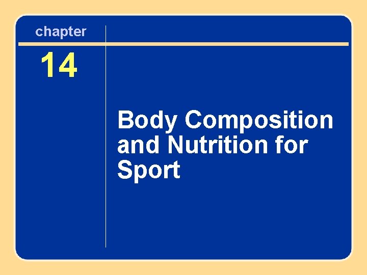 chapter 14 Body Composition and Nutrition for Sport 