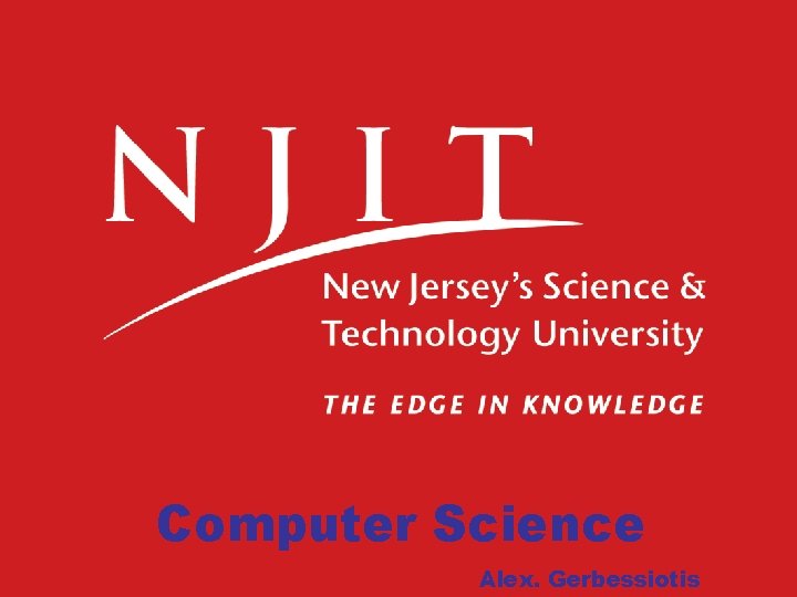 Computer Science Alex. Gerbessiotis 