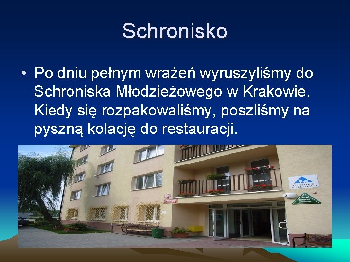 Schronisko • Po dniu pełnym wrażeń wyruszyliśmy do Schroniska Młodzieżowego w Krakowie. Kiedy się