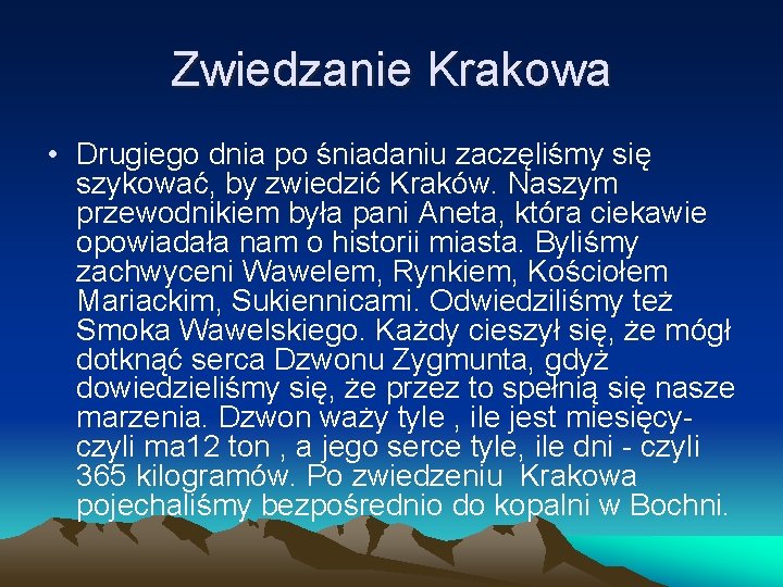 Zwiedzanie Krakowa • Drugiego dnia po śniadaniu zaczęliśmy się szykować, by zwiedzić Kraków. Naszym