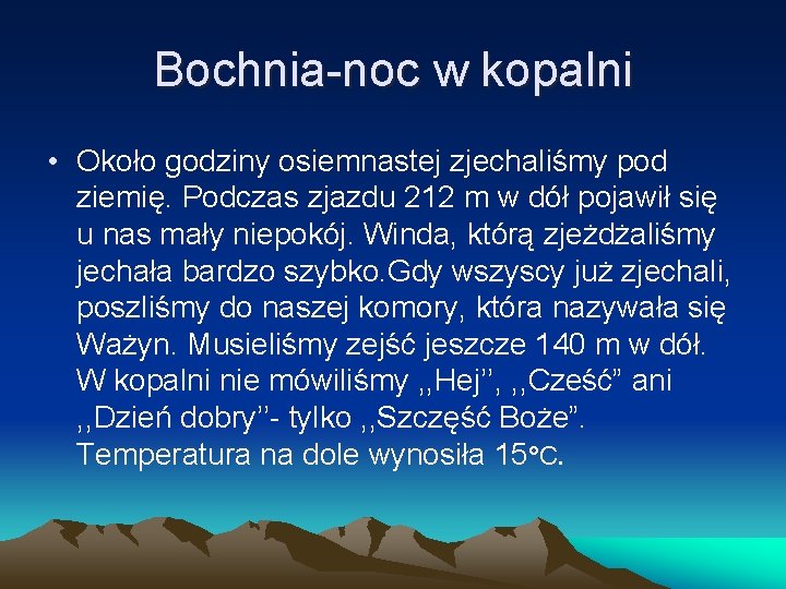 Bochnia-noc w kopalni • Około godziny osiemnastej zjechaliśmy pod ziemię. Podczas zjazdu 212 m