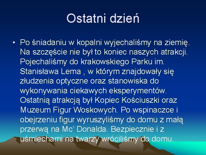 Ostatni dzień • Po śniadaniu w kopalni wyjechaliśmy na ziemię. Na szczęście nie był