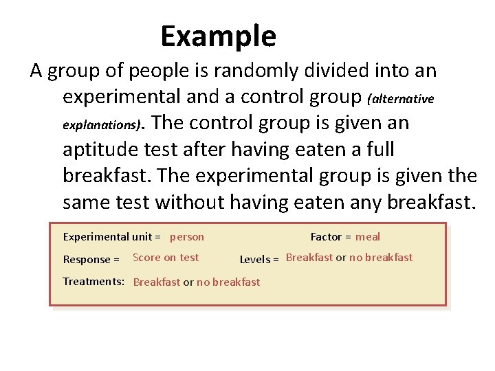 Example A group of people is randomly divided into an experimental and a control