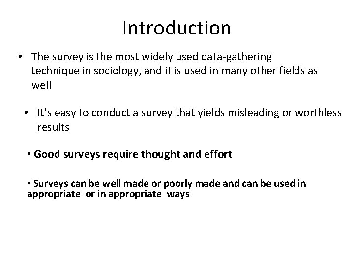 Introduction • The survey is the most widely used data-gathering technique in sociology, and