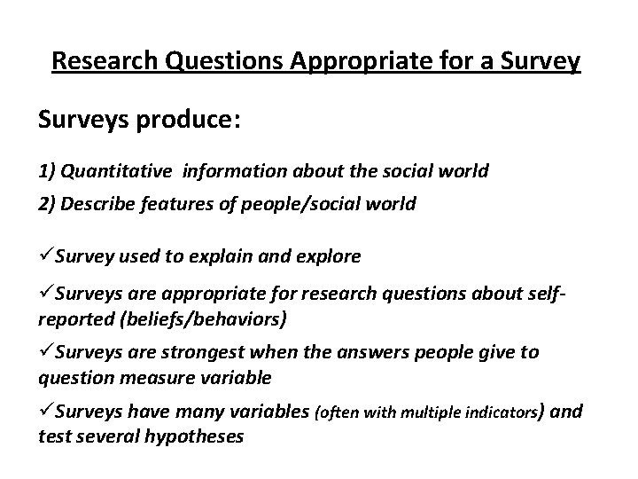 Research Questions Appropriate for a Surveys produce: 1) Quantitative information about the social world