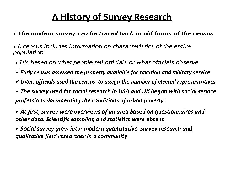 A History of Survey Research üThe modern survey can be traced back to old