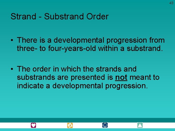 43 Strand - Substrand Order • There is a developmental progression from three- to