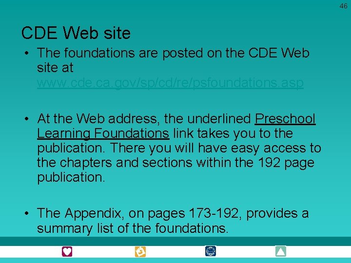 46 CDE Web site • The foundations are posted on the CDE Web site