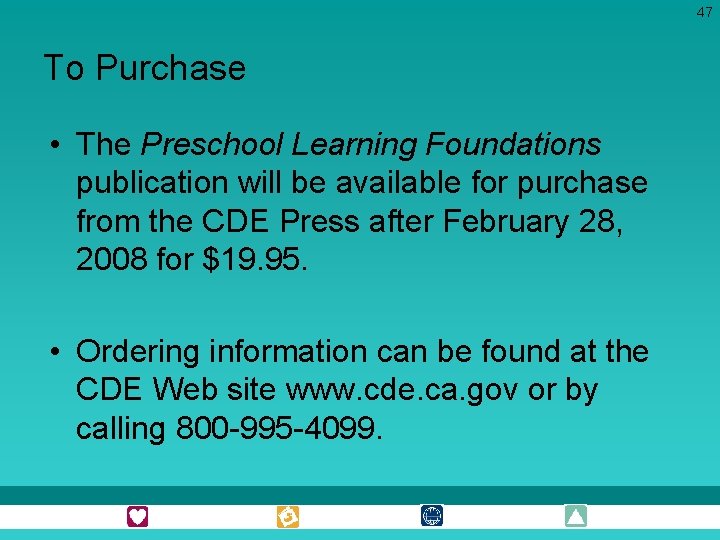 47 To Purchase • The Preschool Learning Foundations publication will be available for purchase