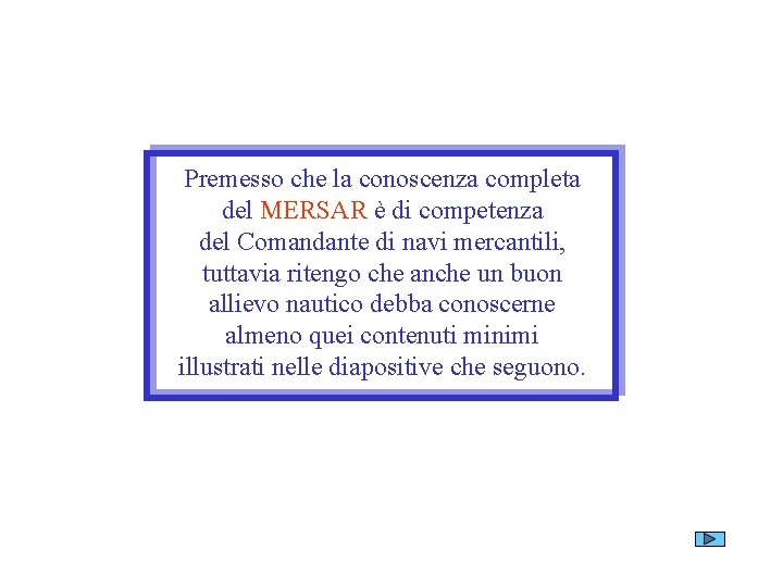 Premesso che la conoscenza completa del MERSAR è di competenza del Comandante di navi
