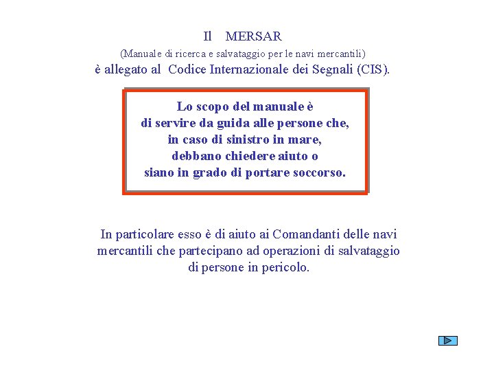 Il MERSAR (Manuale di ricerca e salvataggio per le navi mercantili) è allegato al